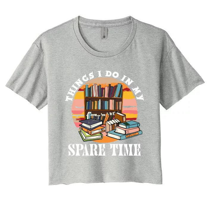 Things I Do In My Spare Time Retro Bookish Reading Books Gift Women's Crop Top Tee