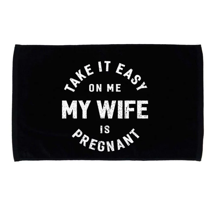 Take It Easy On Me My Wife Is Pregnant Microfiber Hand Towel