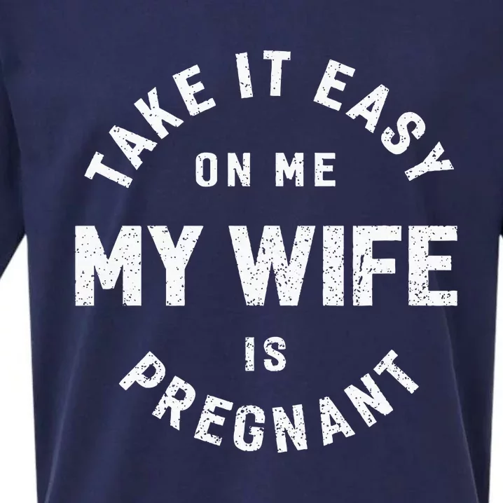 Take It Easy On Me My Wife Is Pregnant Sueded Cloud Jersey T-Shirt