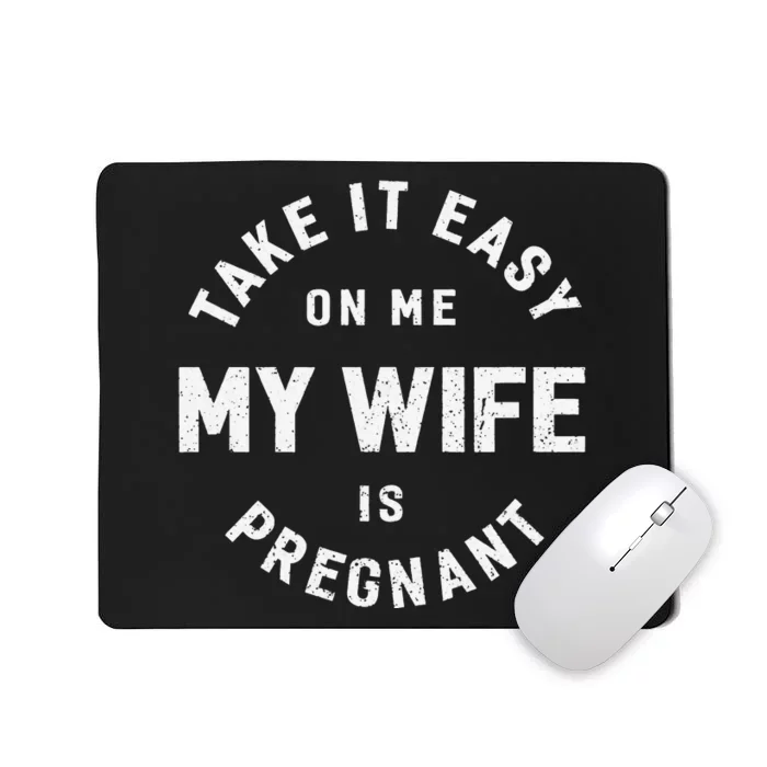 Take it Easy on Me My Wife is Pregnant Funny Retro Mousepad