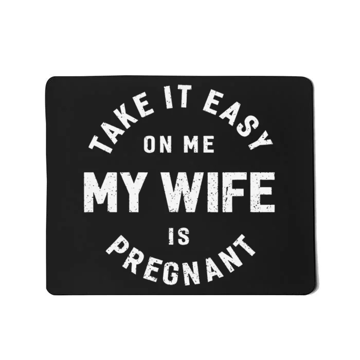 Take it Easy on Me My Wife is Pregnant Funny Retro Mousepad