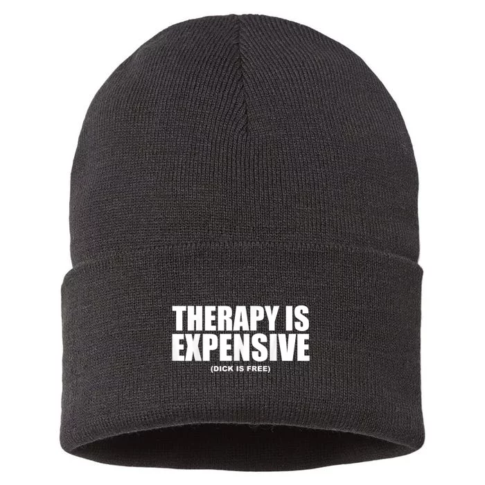 Therapy Is Expensive Dick Is Free Funny Sustainable Knit Beanie