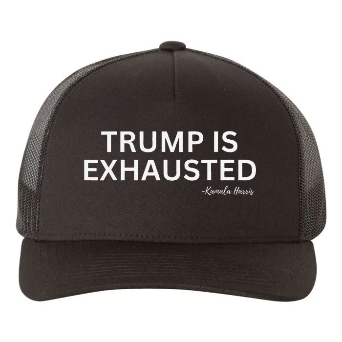 Trump Is Exhausted Sarcasm Kamala Harris Commentary Yupoong Adult 5-Panel Trucker Hat