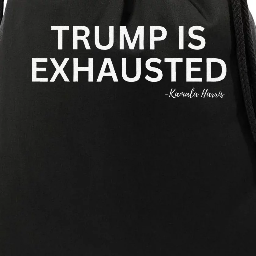 Trump Is Exhausted Sarcasm Kamala Harris Commentary Drawstring Bag