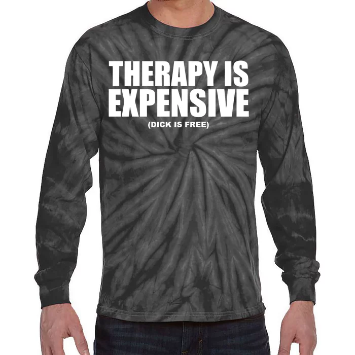 Therapy Is Expensive Dick Is Free Tie-Dye Long Sleeve Shirt