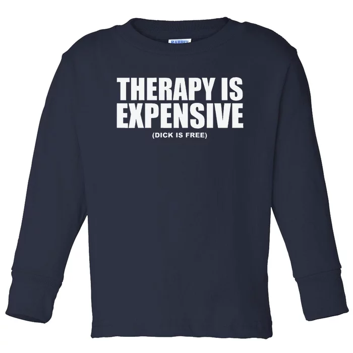 Therapy Is Expensive Toddler Long Sleeve Shirt