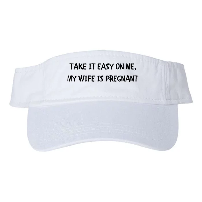 Take It Easy On Me, My Wife Is Pregnant Valucap Bio-Washed Visor