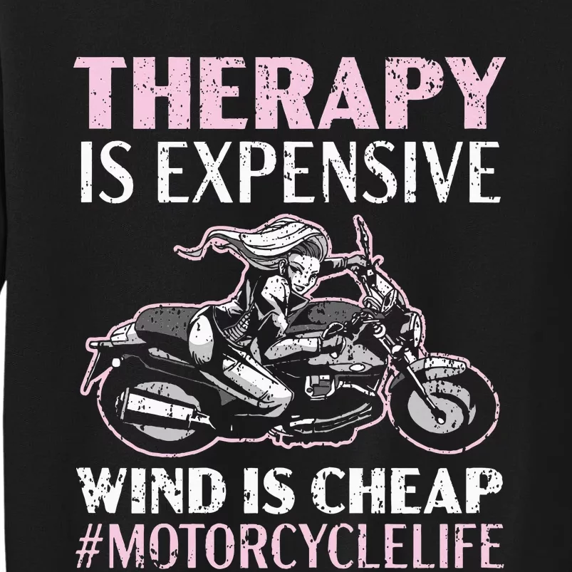 Therapy Is Expensive Wind Is Cheap Motorcycle Life Tall Sweatshirt