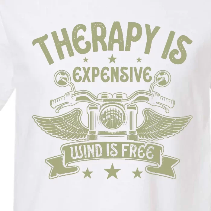 Therapy Is Expensive Wind Is Free Biker Dad Motorcycle Garment-Dyed Heavyweight T-Shirt