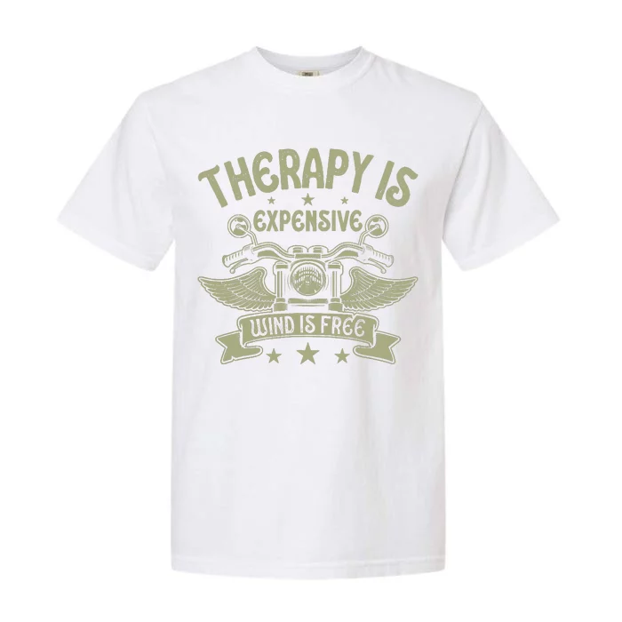 Therapy Is Expensive Wind Is Free Biker Dad Motorcycle Garment-Dyed Heavyweight T-Shirt