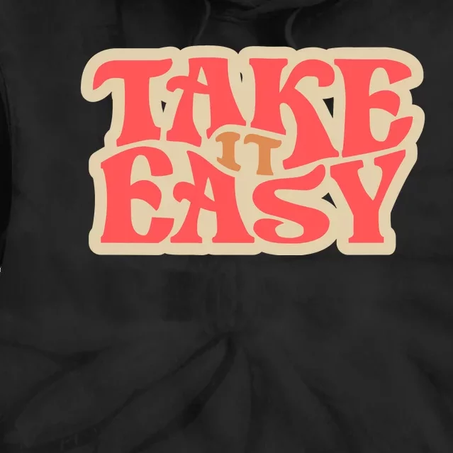 Take It Easy Retro Quote Tie Dye Hoodie