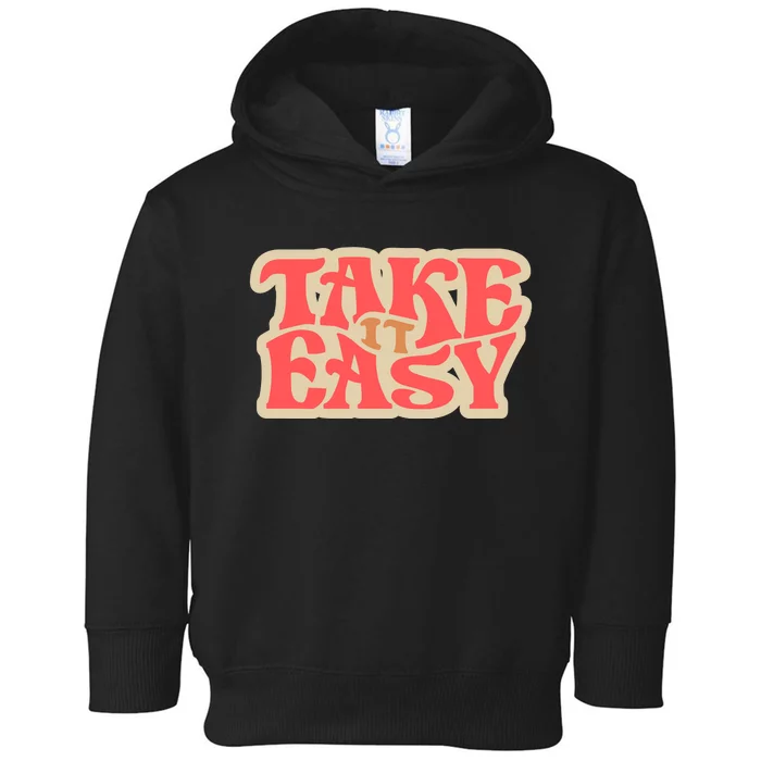 Take It Easy Retro Quote Toddler Hoodie