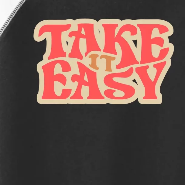 Take It Easy Retro Quote Toddler Fine Jersey T-Shirt