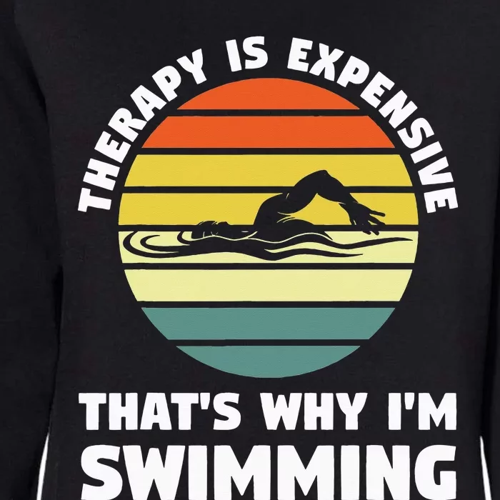 therapy is expensive that's why I'm swimming swim Womens California Wash Sweatshirt