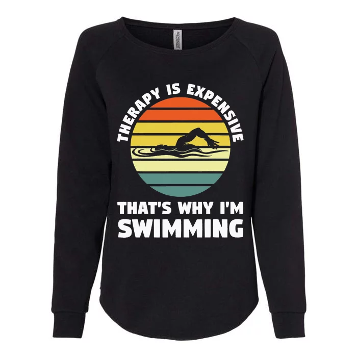 therapy is expensive that's why I'm swimming swim Womens California Wash Sweatshirt