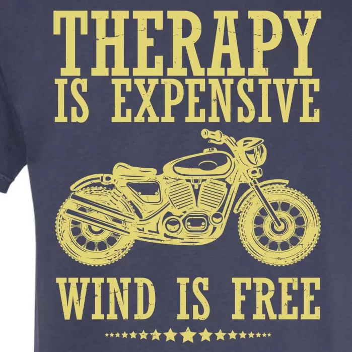 Therapy Is Expensive Wind Is Free Motorcycle Biker Garment-Dyed Heavyweight T-Shirt