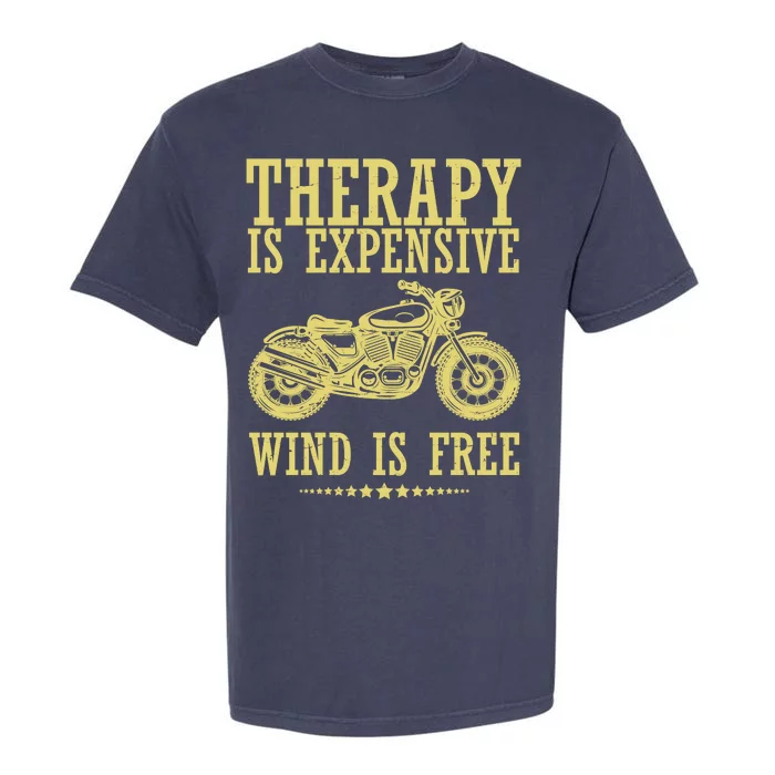 Therapy Is Expensive Wind Is Free Motorcycle Biker Garment-Dyed Heavyweight T-Shirt