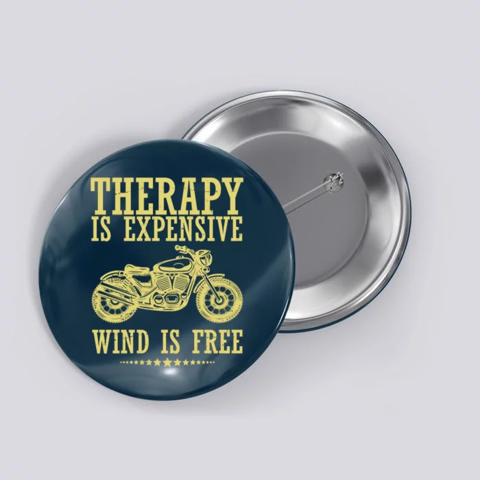 Therapy Is Expensive Wind Is Free Motorcycle Biker Button