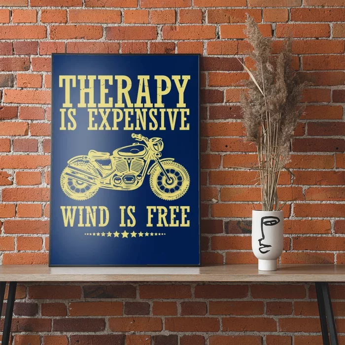 Therapy Is Expensive Wind Is Free Motorcycle Biker Poster