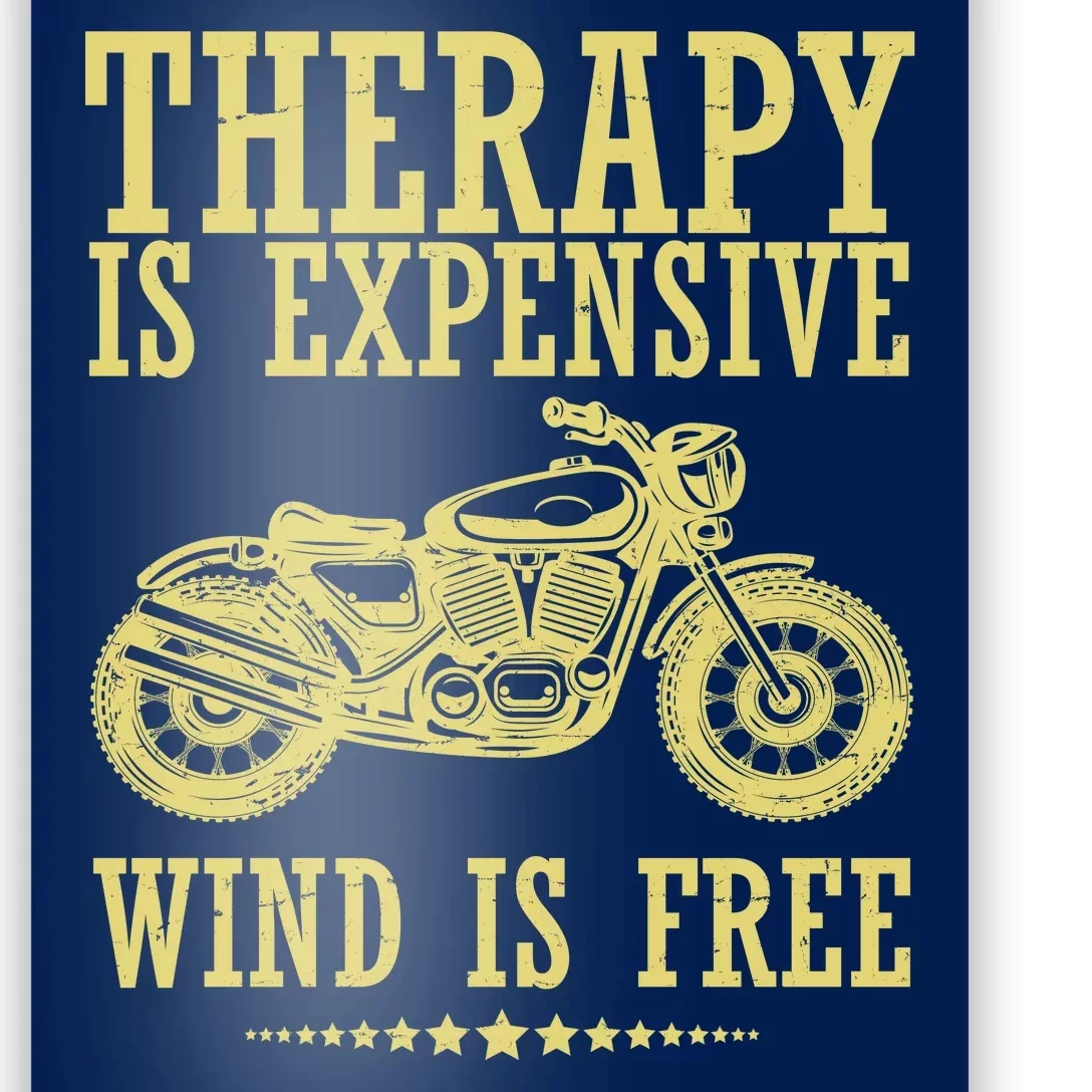 Therapy Is Expensive Wind Is Free Motorcycle Biker Poster