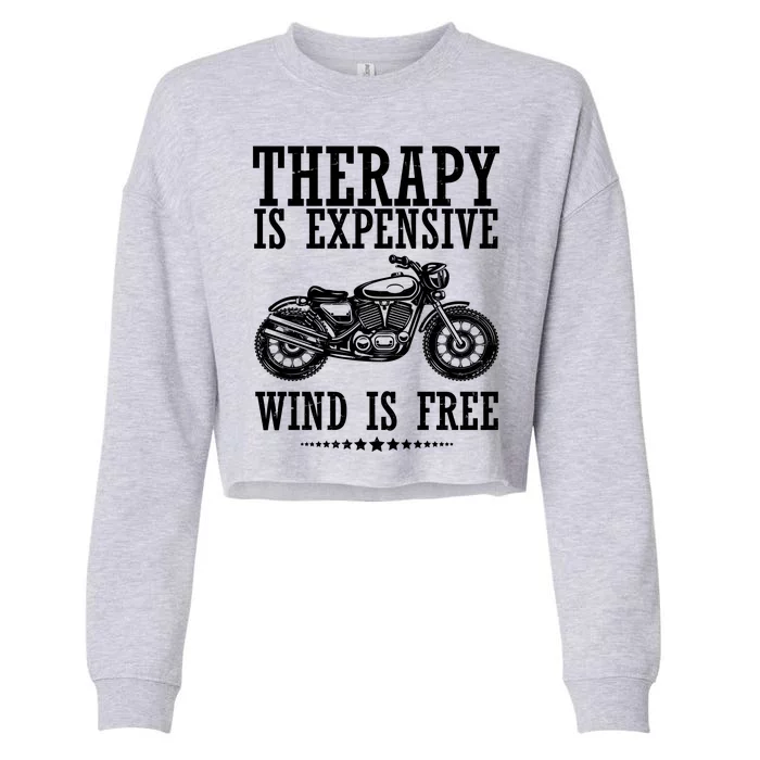 Therapy Is Expensive Wind Is Free Motorcycle Biker Cropped Pullover Crew