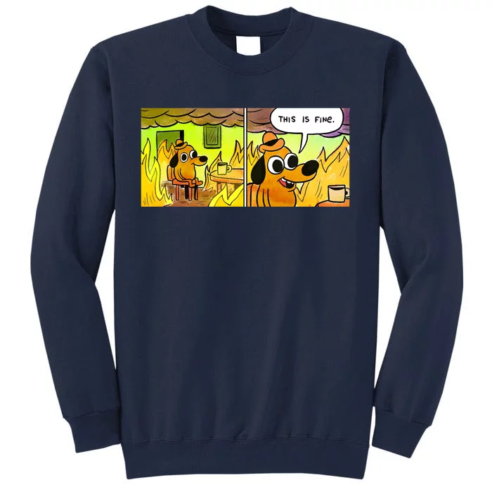 This Is Fine Meme Shirt Tall Sweatshirt