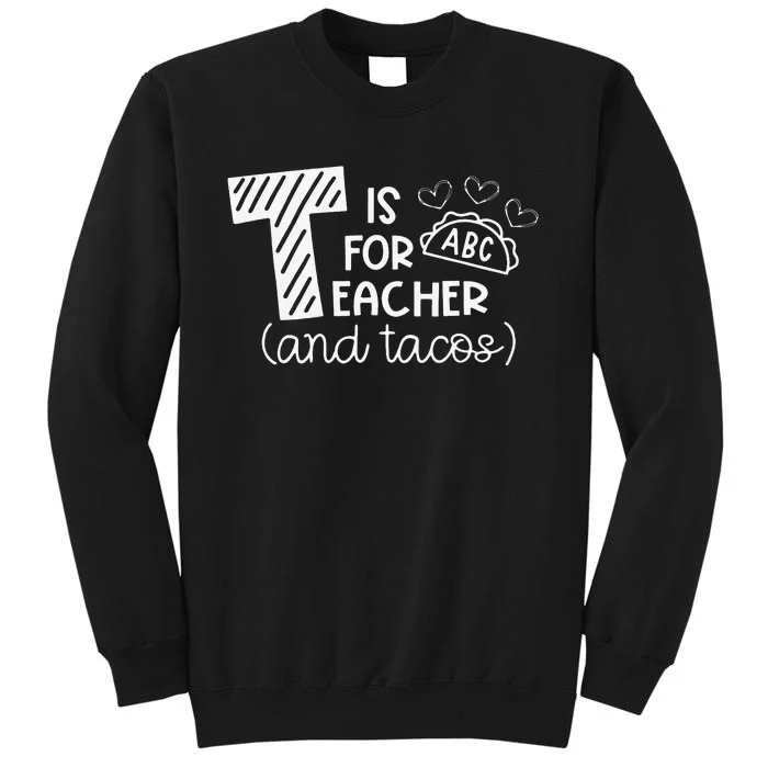 T Is For Teacher and Tacos Gifts For Teacher & Tacos Lovers Sweatshirt