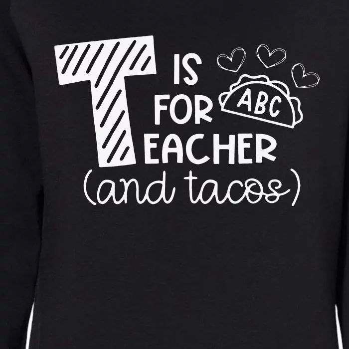 T Is For Teacher and Tacos Gifts For Teacher & Tacos Lovers Womens California Wash Sweatshirt