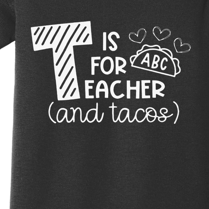 T Is For Teacher and Tacos Gifts For Teacher & Tacos Lovers Baby Bodysuit