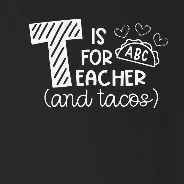 T Is For Teacher and Tacos Gifts For Teacher & Tacos Lovers Toddler Long Sleeve Shirt