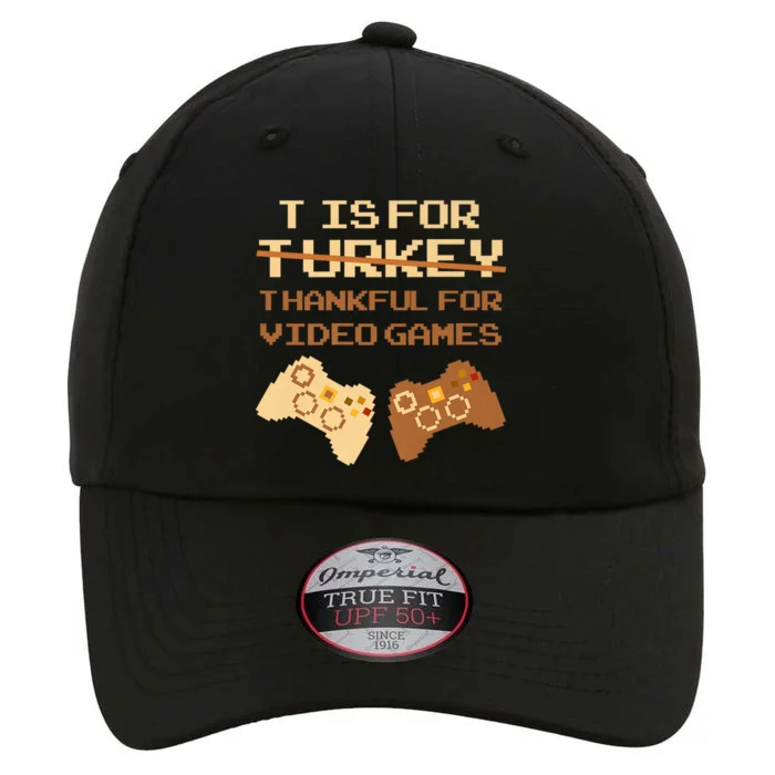 T Is For Thankful For Video Games Thanksgiving Turkey Funny Gift The Original Performance Cap