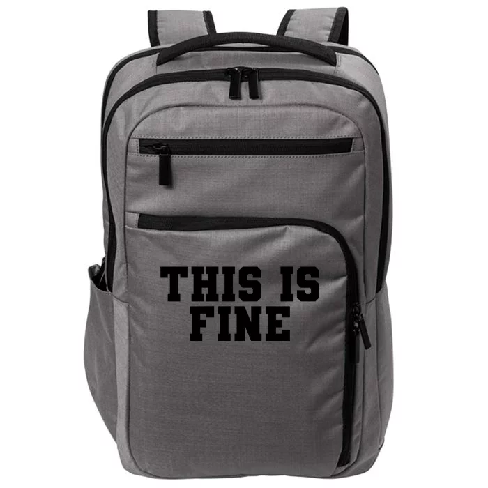 This Is Fine  Funny This Is Fine Impact Tech Backpack