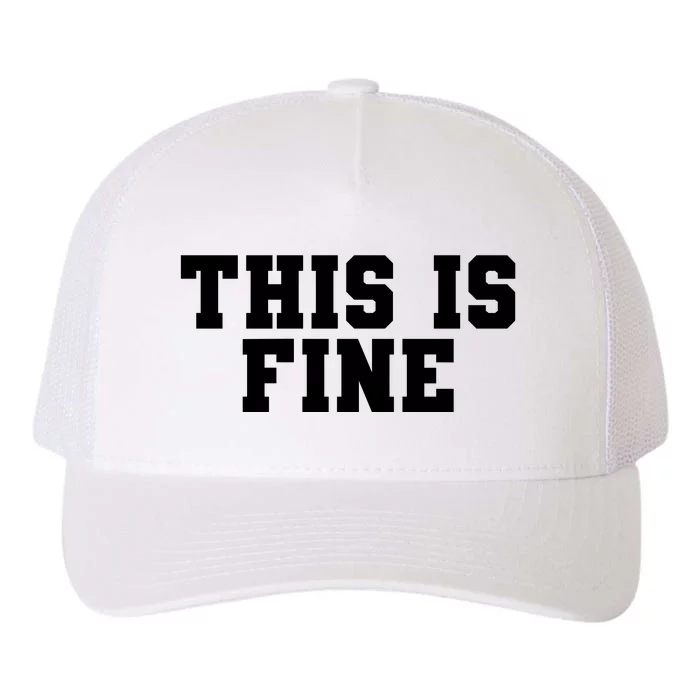 This Is Fine  Funny This Is Fine Yupoong Adult 5-Panel Trucker Hat