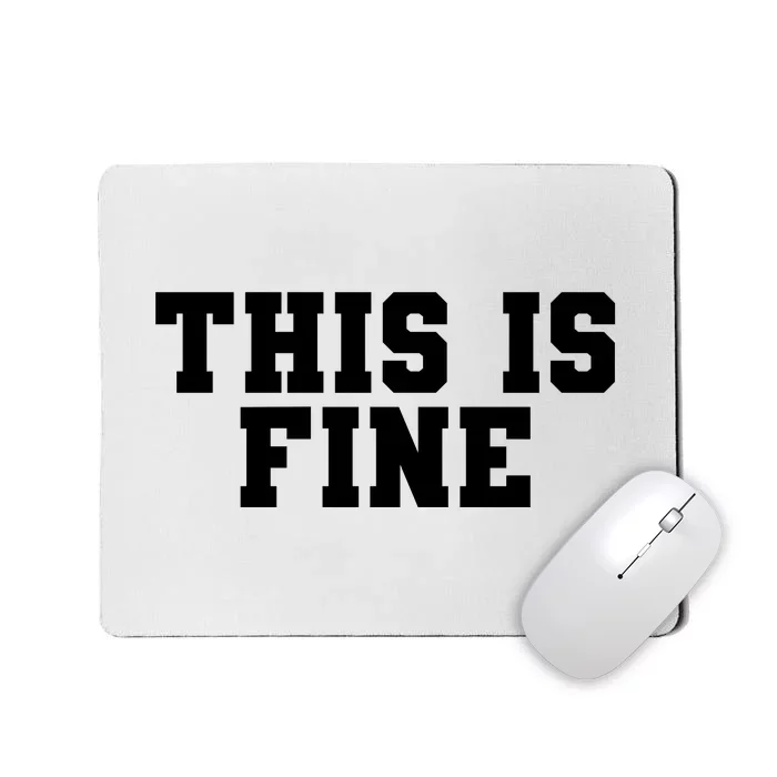 This Is Fine  Funny This Is Fine Mousepad