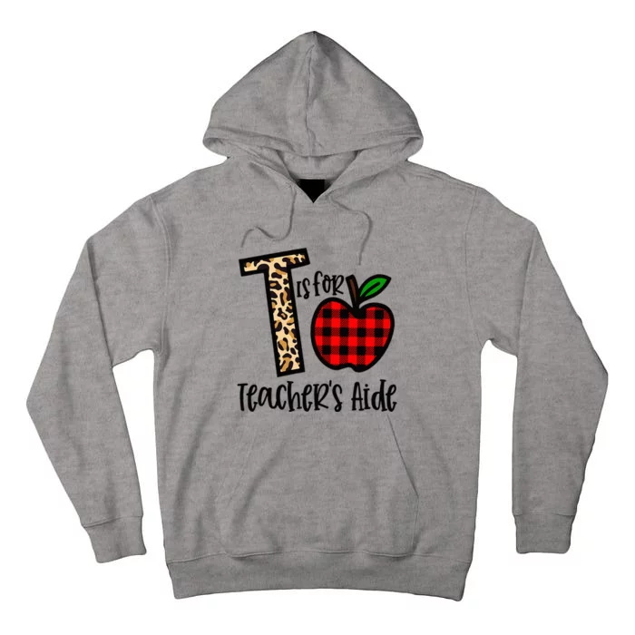 T Is For Teacher’s Aide Back To School Teacher Gift Tall Hoodie