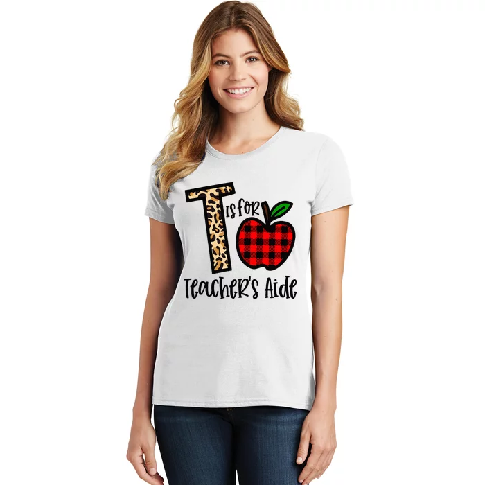 T Is For Teacher’s Aide Back To School Teacher Gift Women's T-Shirt