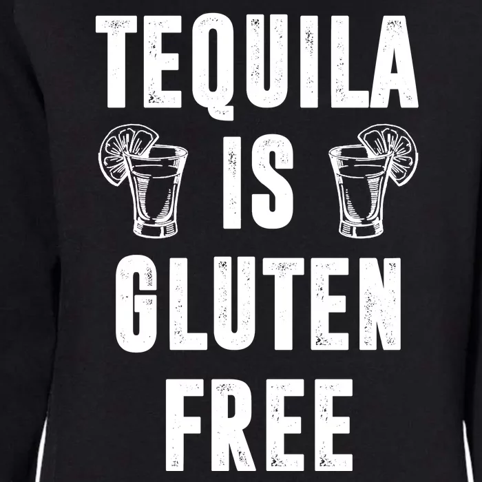 Tequila Is Gluten Free Funny Womens California Wash Sweatshirt