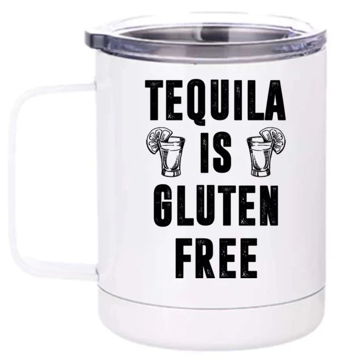 Tequila Is Gluten Free Funny Front & Back 12oz Stainless Steel Tumbler Cup