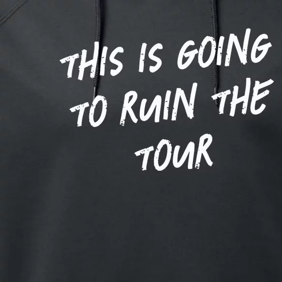 This Is Going To Ruin The Funny Performance Fleece Hoodie