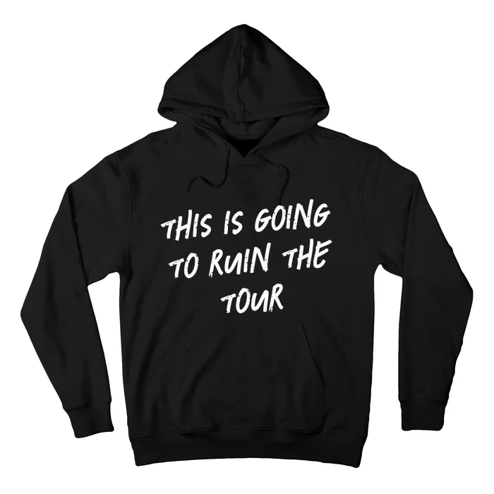 This Is Going To Ruin The Funny Hoodie