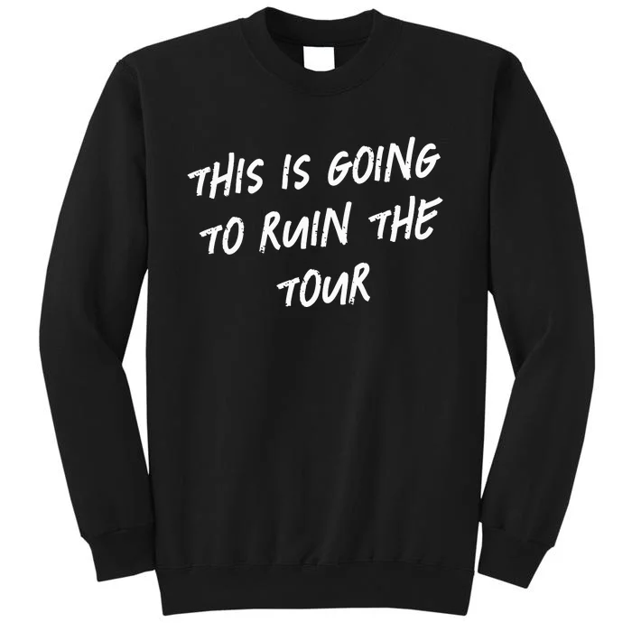 This Is Going To Ruin The Funny Sweatshirt