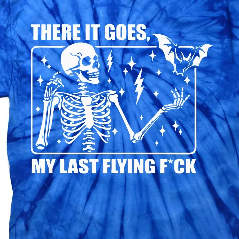 There It Goes My Last Flying F Halloween Skeleton Tie-Dye T-Shirt