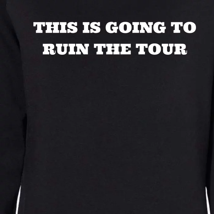 This Is Going To Ruin The Tou.R Womens California Wash Sweatshirt