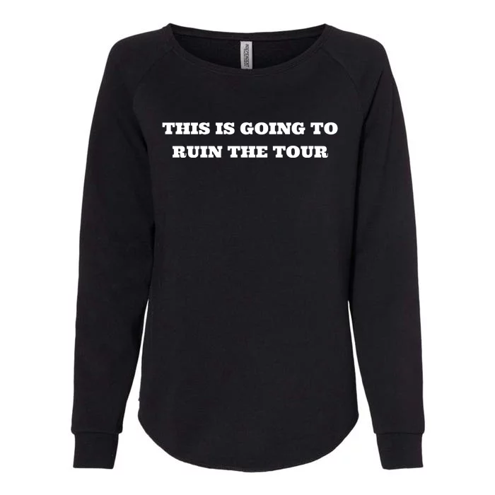 This Is Going To Ruin The Tou.R Womens California Wash Sweatshirt