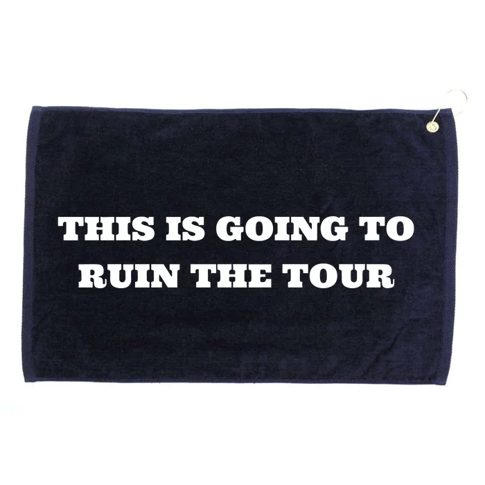 This Is Going To Ruin The Tou.R Grommeted Golf Towel