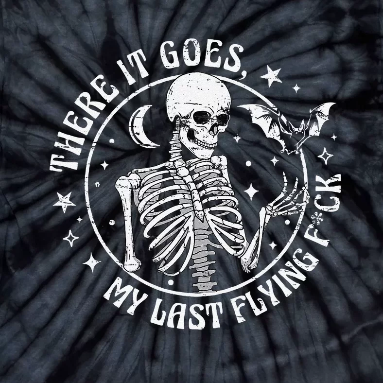 There It Goes My Last Flying F Halloween Skeleton Funny Tie-Dye T-Shirt