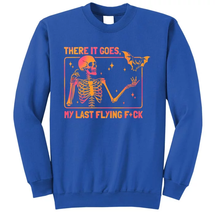 There It Goes My Last Flying F Skeletons Funny Halloween Great Gift Sweatshirt