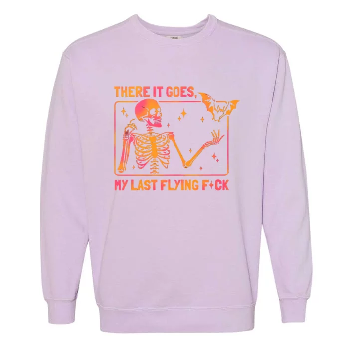 There It Goes My Last Flying F Skeletons Funny Halloween Great Gift Garment-Dyed Sweatshirt