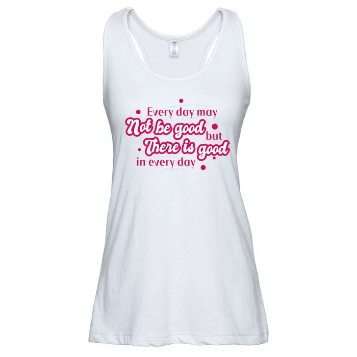 There Is Good In Every Day Quote Ladies Essential Flowy Tank