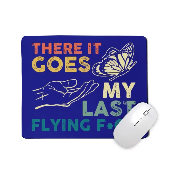 There It Goes My Last Flying Fck Funny Sarcastic Cute Gift Mousepad